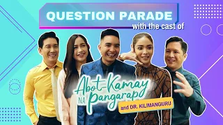 Question Parade with the cast of ‘Abot Kamay Na Pangarap’ and Dr. Kilimanguru | Online Exclusive