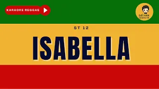 ISABELLA - ST 12 (Karaoke Reggae Version) By Daehan Musik