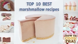 TOP 10 BEST MARSHMALLOW RECIPES IN 10 Minutes How To Cook That Ann Reardon