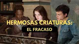 HERMOSAS CRIATURAS: EL FRACASO