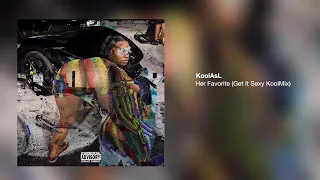 KoolAsL "Her Favorite" (Get It Sexyy KoolMix - Official Audio)