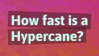 How fast is a Hypercane?