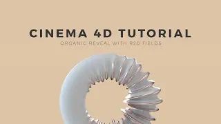 Cinema 4D Tutorial: Organic Reveal with R20 Fields