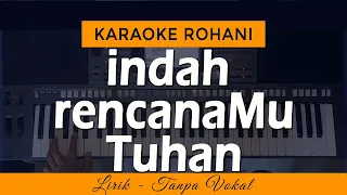 INDAH RENCANAMU Karaoke | Lagu Rohani