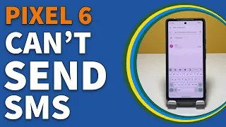 Fix Google Pixel 6 Can’t Send Text Messages or SMS