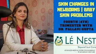 Skin Changes in NewBorns | 4th Trimester | By Paediatrician Dr.Pallavi Mukesh Gupta