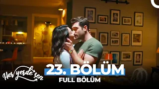 Her Yerde Sen 23. Bölüm (Uzun Versiyon)