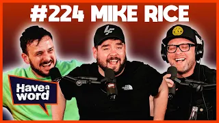 Mike Rice | Have A Word Podcast #224