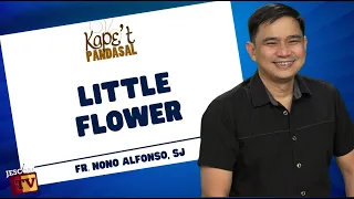 LITTLE FLOWER | Kape't Pandasal kasama si  Fr Nono Alfonso SJ