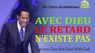 AVEC DIEU LE RETARD N'EXISTE PAS - PASTOR CHRIS OYAKHILOME