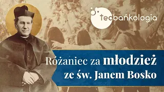 Różaniec Teobańkologia za młodzież ze św. Janem Bosko 31.01 Wtorek