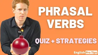 Phrasal Verbs | Quiz + Strategies