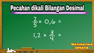 Cara Mudah Perkalian Pecahan  Dengan Bilangan Desimal. Pengerjaan dengan mengubah jadi pecahan biasa