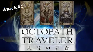 Octopath Traveler: Champions of the Continent - What is it?