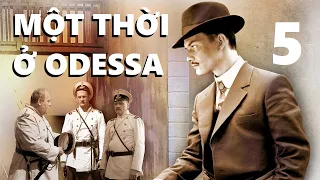Một thời ở Odessa - Tập 5 | Dựa trên tiểu thuyết hình sự về ông Trùm đất cảng Odessa