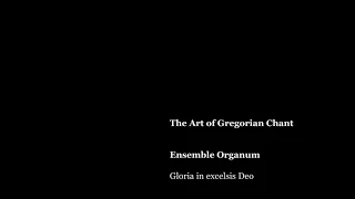 The Art of Gregorian Chant | Ensemble Organum - Gloria in excelsis Deo