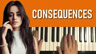 HOW TO PLAY - Camila Cabello - Consequences (Piano Tutorial Lesson)