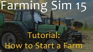 Complete Guide to Starting a new Farm - Farming Simulator 15