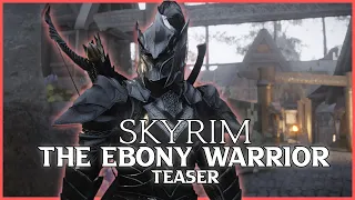 The Ebony Warrior Teaser | Cinematic Skyrim
