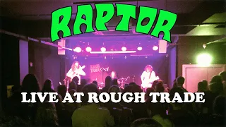 RAPTOR  - LIVE AT ROUGH TRADE - Bristol - [2019]