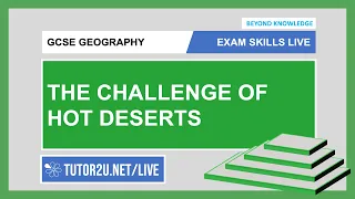 GCSE Geography | Exam Skills Live | The Challenge of Hot Deserts