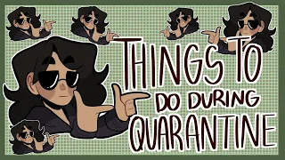 THINGS TO DO DURING QUARANTINE