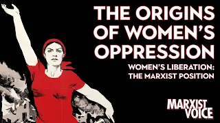 The origins of women's oppression | Women's liberation: The Marxist position (Podcast)