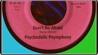 PSYCHEDELIC PSYMPHONY - DON'T BE AFRAID