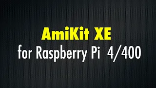 AmiKit XE on Raspberry Pi 4/400 - Installation Preview