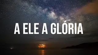 A Ele A Glória (Porque Dele E Por Ele) | Música Gospel Instrumental | Piano + Pads Worship