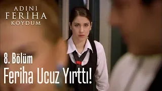 Feriha ucuz yırttı! - Adını Feriha Koydum 8. Bölüm