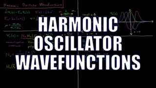 Quantum Chemistry 5.8 - Harmonic Oscillator Wavefunctions