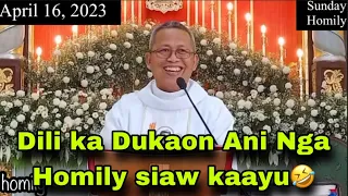 April 16, 2023 😂Dili ka Dukaon Ani Nga Homily Siaw kaayu 🤣 | Fr Ciano Ubod
