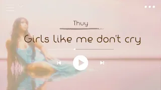 ​thuy - girls like me don’t cry (Lyrics)