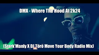 DMX - Where The Hood At 2k24 (Stark'Manly X DJ Törő Move Your Body Radio Mix)