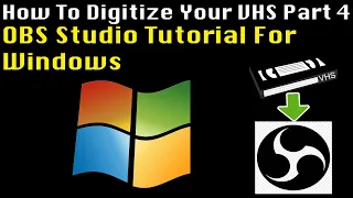 How To Digitize Your VHS Using OBS Part 4 - OBS Studio Tutorial For Windows