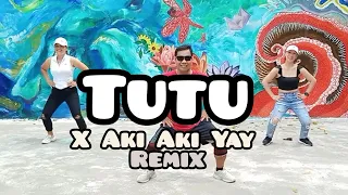 Tutu X Aki Aki Yay (TikTok Mashup Remix) By Dj Rowel/Zumba Dance Fitness