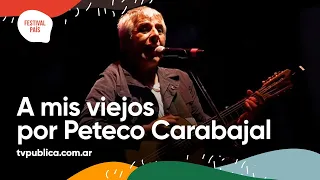 A Mis Viejos por Peteco Carabajal en Tonada en Tunuyán - Festival País 2022