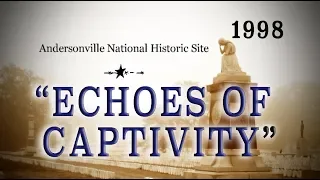 "Echoes of Captivity" 1998 P.O.W. Documentary - Andersonville NPS