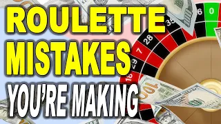 6 ROULETTE MISTAKES YOU'RE MAKING!