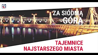 Tajemnice najstarszego miasta - Stefan Czerniecki | Za Siódmą Górą odc. 361