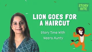 Lion Goes for a Haircut | Story Time with Neera Aunty | Story Bite