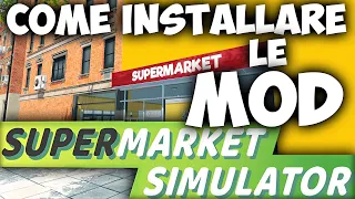 Come installare le MOD su SUPERMARKET SIMULATOR ITA