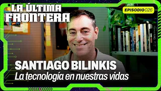 Santiago Bilinkis: la tecnología en nuestras vidas