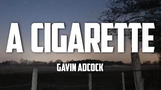 Gavin Adcock - A Cigarette (Lyrics)
