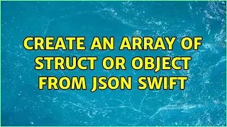 Create an array of struct or object from json swift