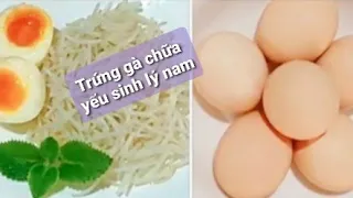 5 Cách Chữa Yếu Sinh Lý Nam Bằng Trứng Gà Nam giới Nên Biết