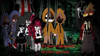 if I meet creepypasta (late 2 years special)