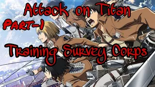 Training Survey Corps #Part-1 - Attack On Titan