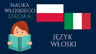 Nauka języka włoskiego • Język włoski lekcja 6. • Język włoski dla początkujących - Nauka włoskiego